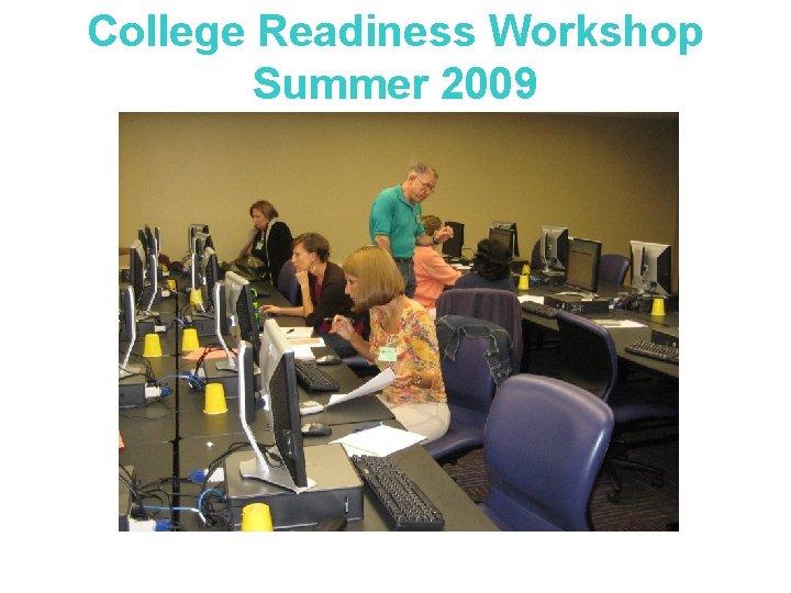 College Readiness Workshop Summer 2009 
