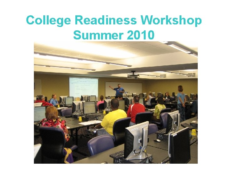 College Readiness Workshop Summer 2010 