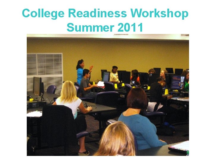 College Readiness Workshop Summer 2011 