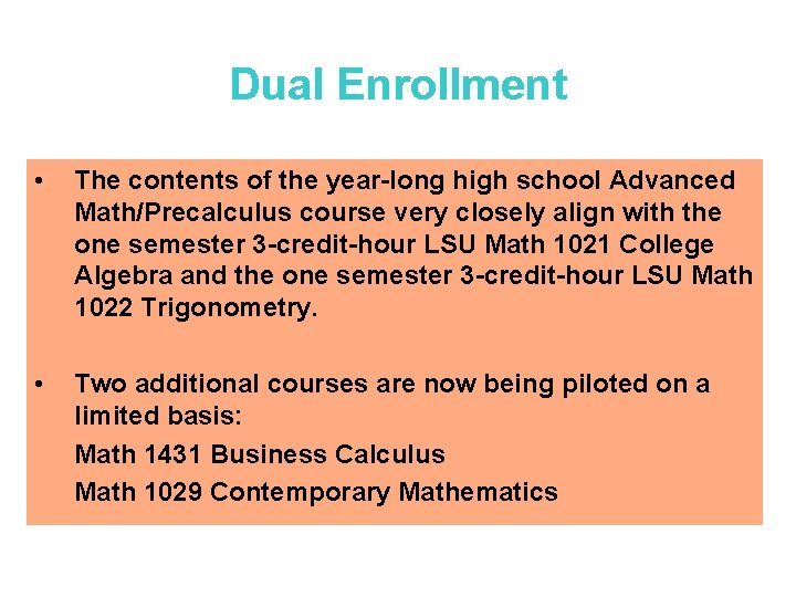 Dual Enrollment • The contents of the year-long high school Advanced Math/Precalculus course very