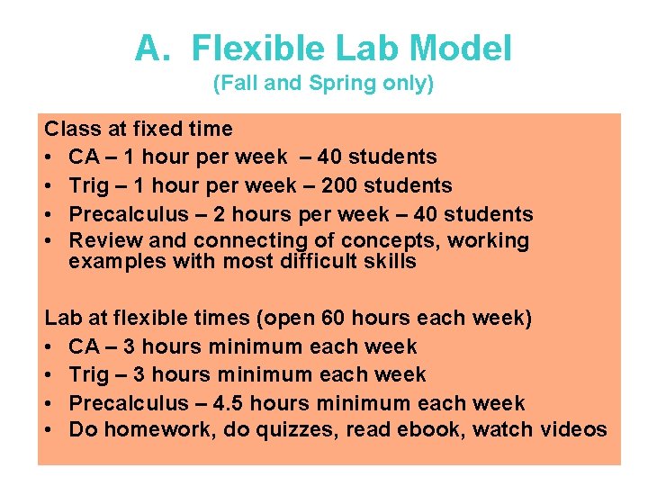 A. Flexible Lab Model (Fall and Spring only) Class at fixed time • CA