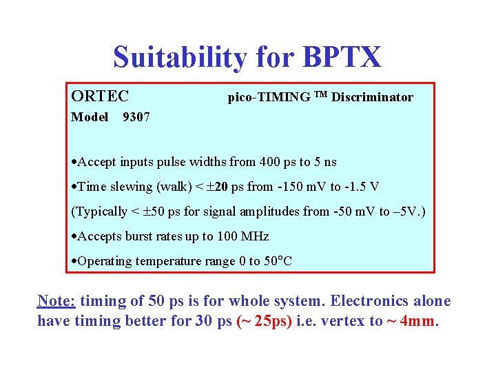 Suitability for BPTX ORTEC Model pico-TIMING TM Discriminator 9307 Accept inputs pulse widths from