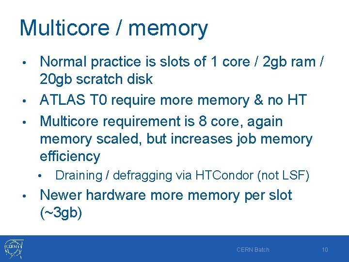 Multicore / memory Normal practice is slots of 1 core / 2 gb ram