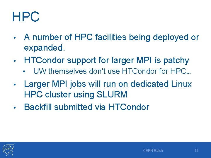 HPC A number of HPC facilities being deployed or expanded. • HTCondor support for