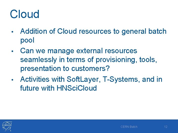Cloud Addition of Cloud resources to general batch pool • Can we manage external