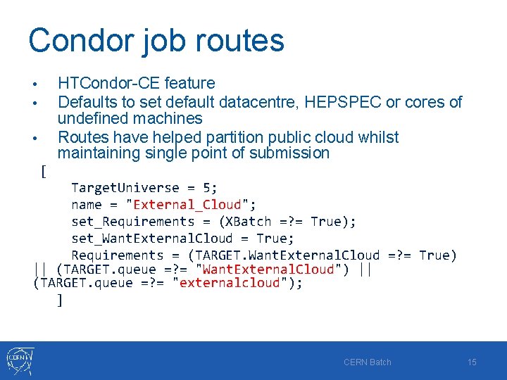 Condor job routes HTCondor-CE feature Defaults to set default datacentre, HEPSPEC or cores of