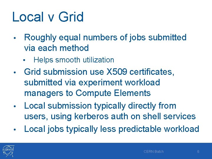 Local v Grid • Roughly equal numbers of jobs submitted via each method •