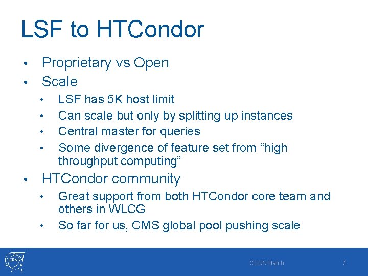 LSF to HTCondor Proprietary vs Open • Scale • • • LSF has 5