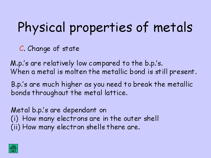 Physical properties of metals C. Change of state M. p. ’s are relatively low