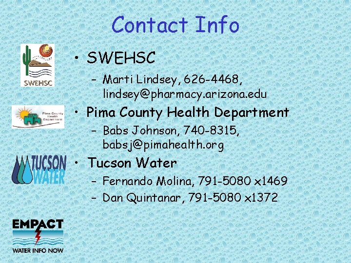 Contact Info • SWEHSC – Marti Lindsey, 626 -4468, lindsey@pharmacy. arizona. edu • Pima
