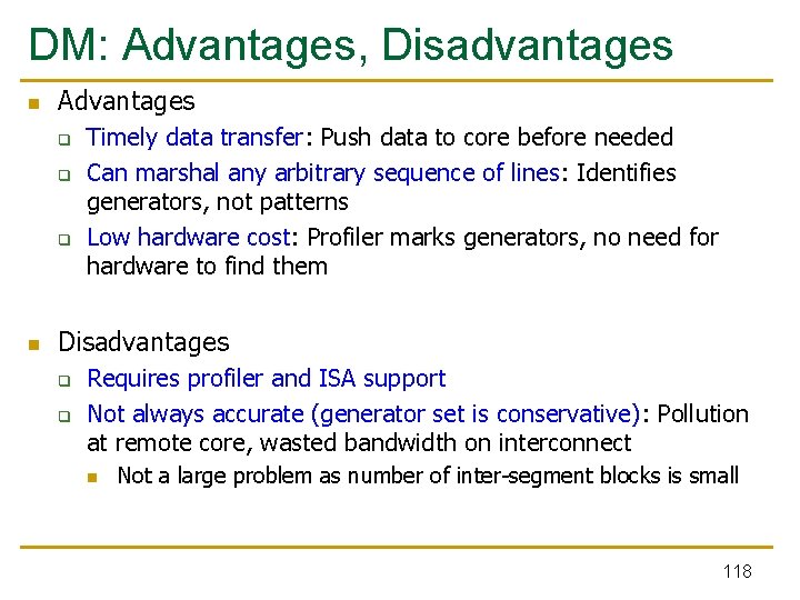 DM: Advantages, Disadvantages n Advantages q q q n Timely data transfer: Push data