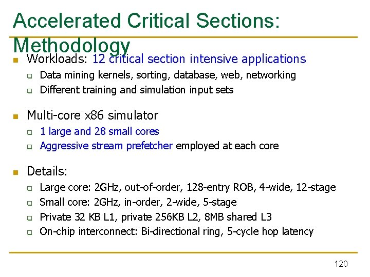 Accelerated Critical Sections: Methodology n Workloads: 12 critical section intensive applications q q n