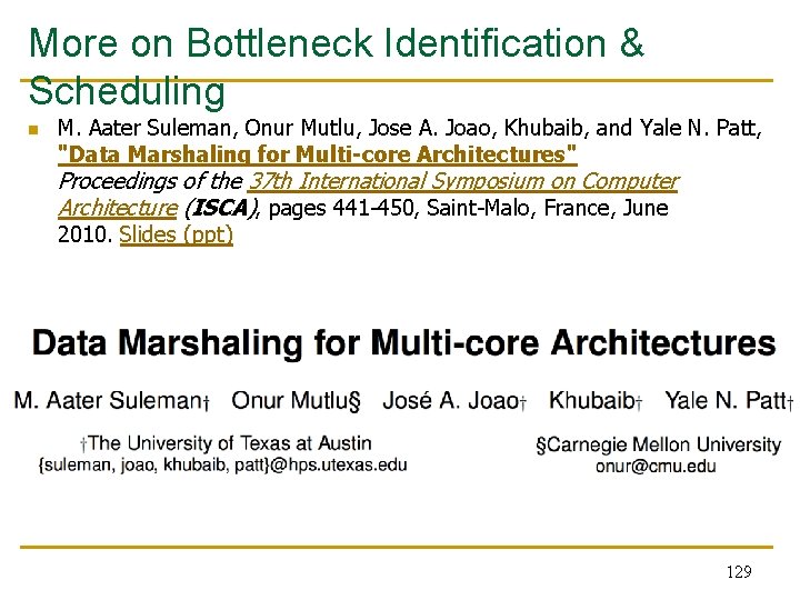 More on Bottleneck Identification & Scheduling n M. Aater Suleman, Onur Mutlu, Jose A.