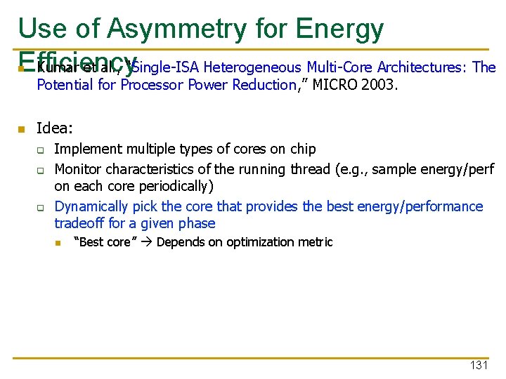 Use of Asymmetry for Energy Efficiency Kumar et al. , “Single-ISA Heterogeneous Multi-Core Architectures: