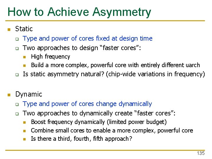 How to Achieve Asymmetry n Static q q Type and power of cores fixed