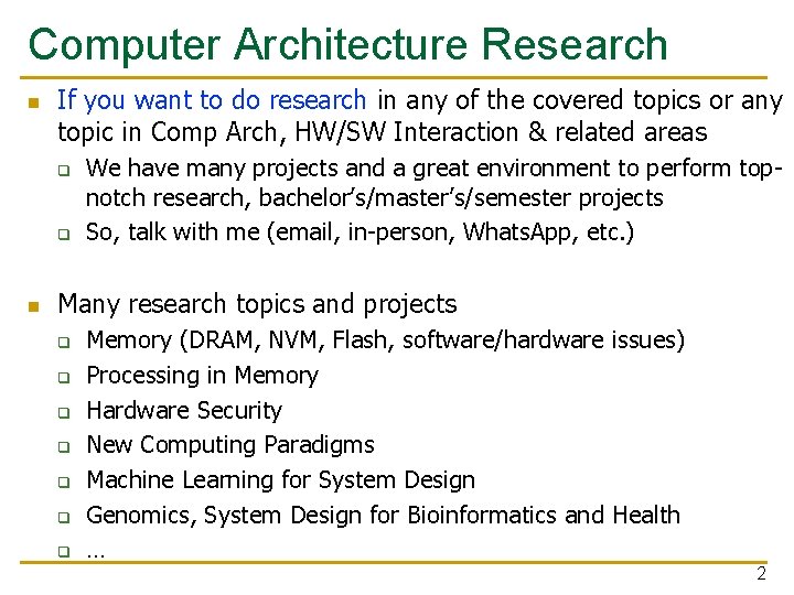 Computer Architecture Research n If you want to do research in any of the