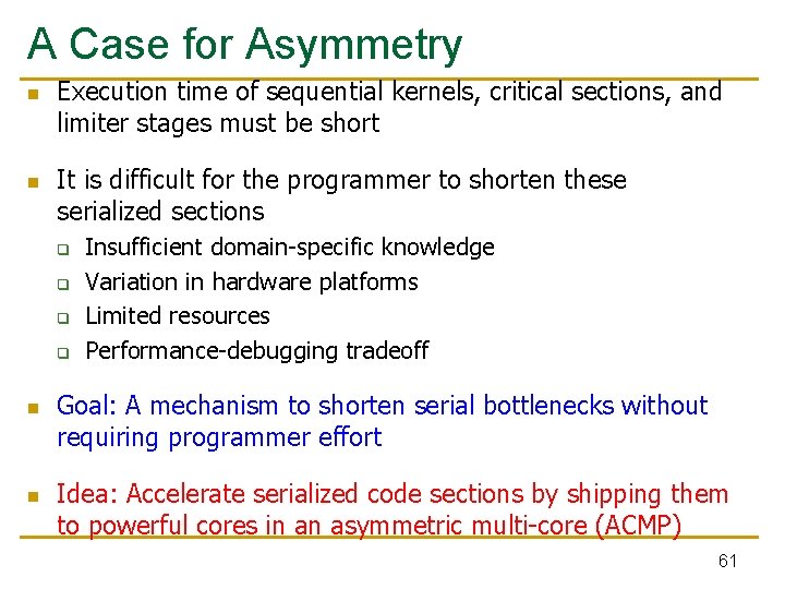 A Case for Asymmetry n n Execution time of sequential kernels, critical sections, and