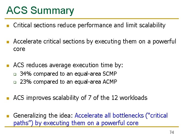 ACS Summary n n n Critical sections reduce performance and limit scalability Accelerate critical