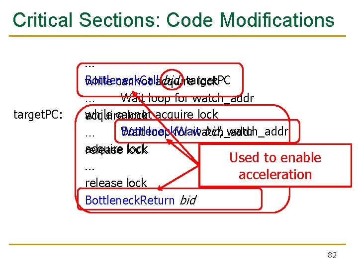 Critical Sections: Code Modifications target. PC: … Bottleneck. Call bid, target. PC while cannot