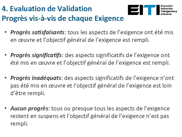 4. Evaluation de Validation Progrès vis-à-vis de chaque Exigence • Progrès satisfaisants: tous les