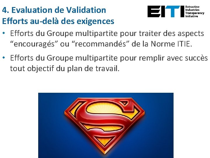 4. Evaluation de Validation Efforts au-delà des exigences • Efforts du Groupe multipartite pour