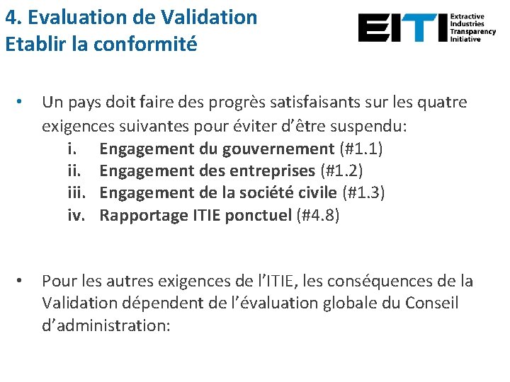 4. Evaluation de Validation Etablir la conformité • Un pays doit faire des progrès