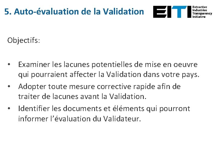 5. Auto-évaluation de la Validation Objectifs: • Examiner les lacunes potentielles de mise en