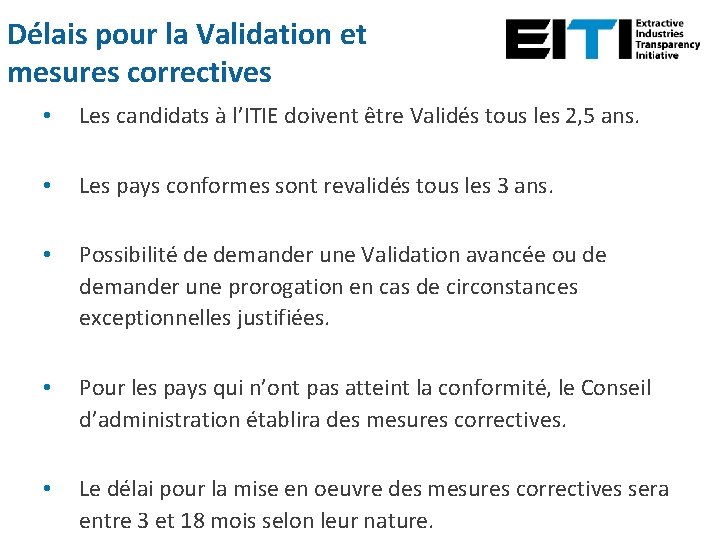 Délais pour la Validation et mesures correctives • Les candidats à l’ITIE doivent être