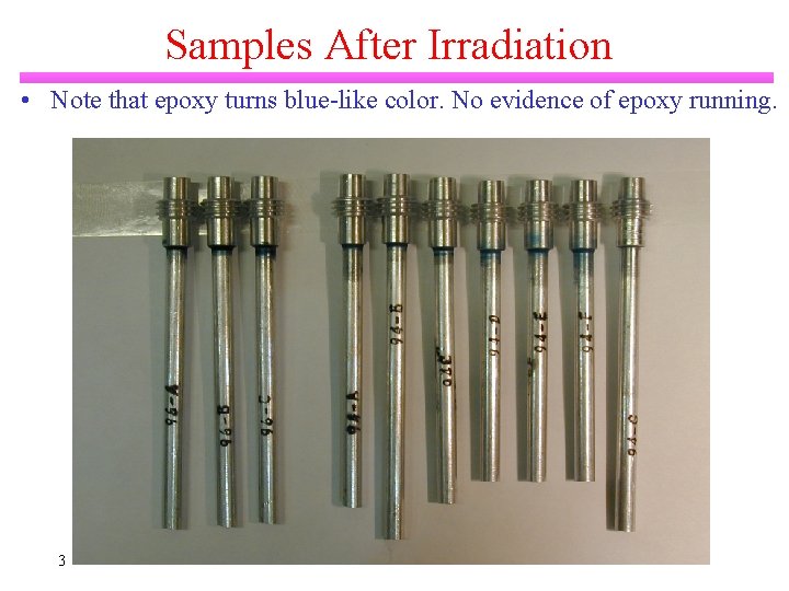 Samples After Irradiation • Note that epoxy turns blue-like color. No evidence of epoxy