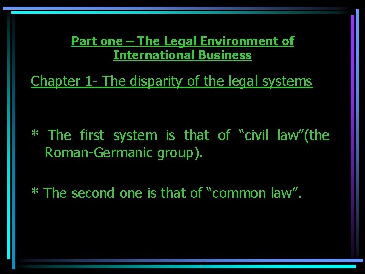 Part one – The Legal Environment of International Business Chapter 1 - The disparity