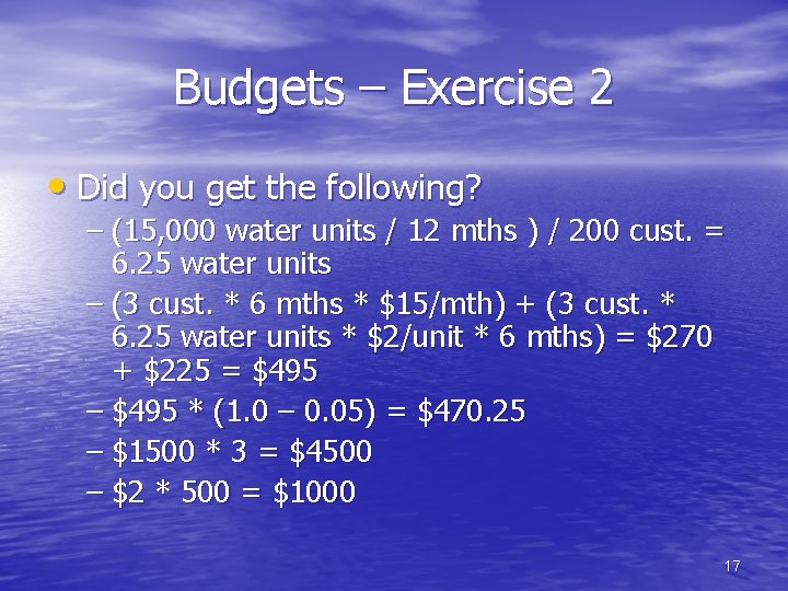 Budgets – Exercise 2 • Did you get the following? – (15, 000 water