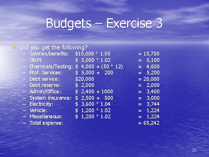 Budgets – Exercise 3 • Did you get the following? – – – Salaries/benefits: