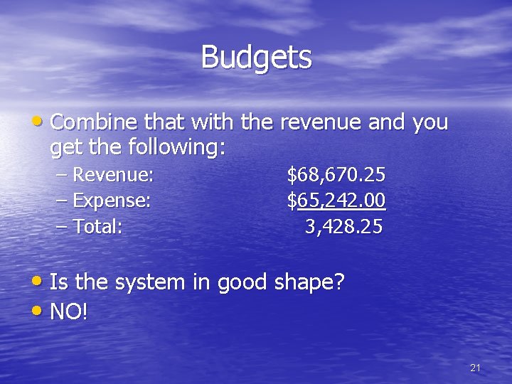 Budgets • Combine that with the revenue and you get the following: – Revenue: