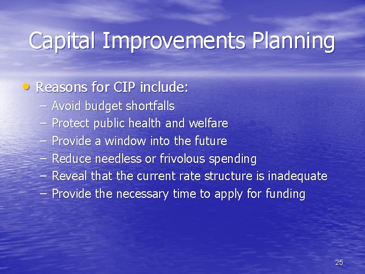 Capital Improvements Planning • Reasons for CIP include: – – – Avoid budget shortfalls