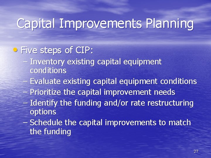 Capital Improvements Planning • Five steps of CIP: – Inventory existing capital equipment conditions