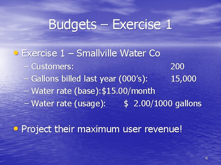 Budgets – Exercise 1 • Exercise 1 – Smallville Water Co – Customers: 200