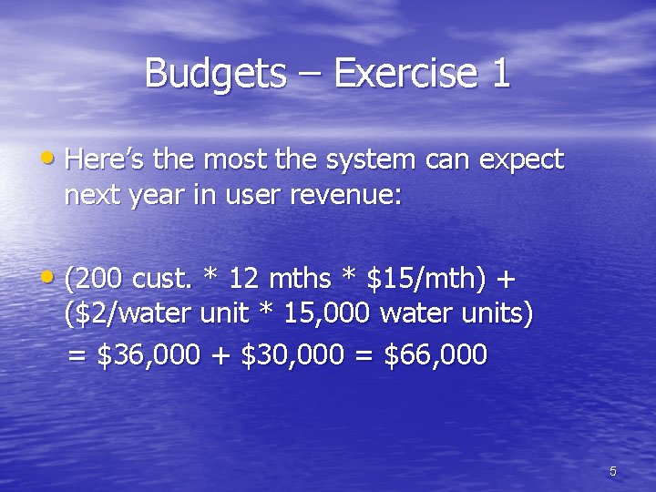 Budgets – Exercise 1 • Here’s the most the system can expect next year