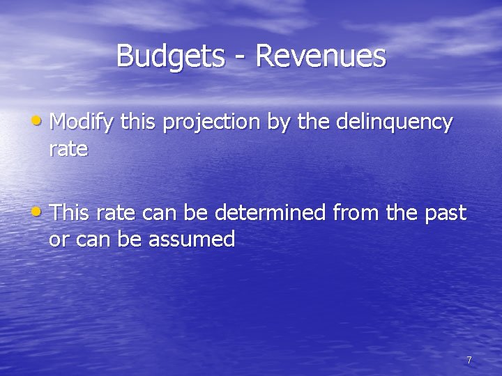 Budgets - Revenues • Modify this projection by the delinquency rate • This rate