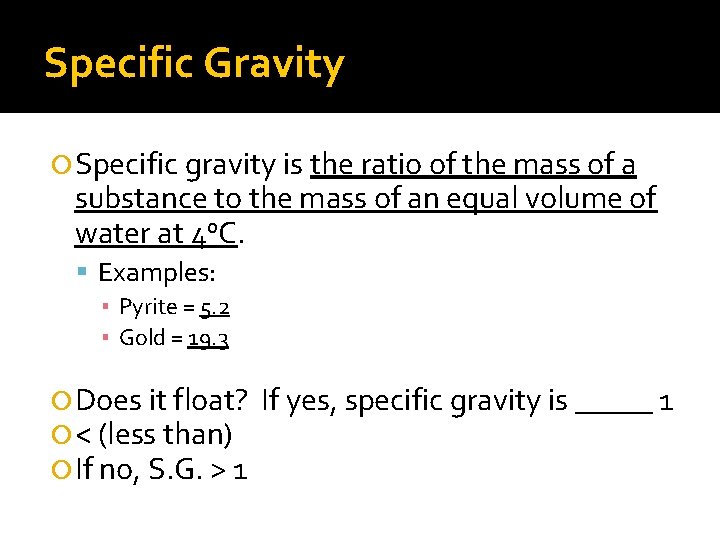 Specific Gravity Specific gravity is the ratio of the mass of a substance to