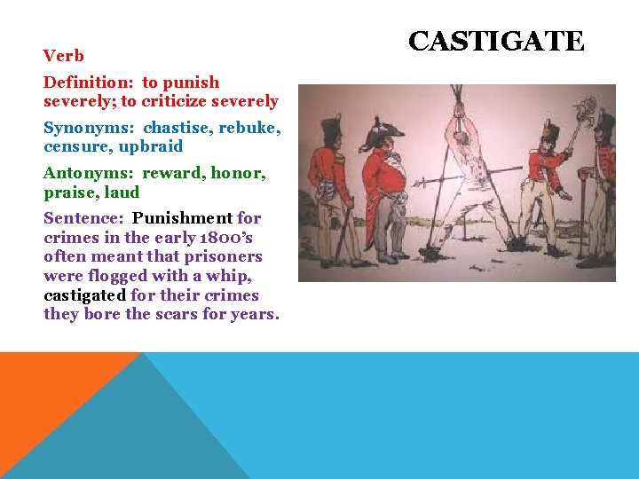 Verb Definition: to punish severely; to criticize severely Synonyms: chastise, rebuke, censure, upbraid Antonyms: