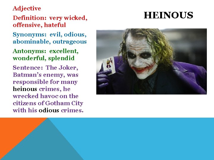 Adjective Definition: very wicked, offensive, hateful Synonyms: evil, odious, abominable, outrageous Antonyms: excellent, wonderful,