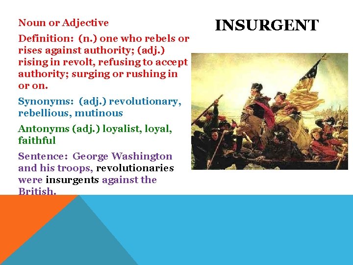 Noun or Adjective Definition: (n. ) one who rebels or rises against authority; (adj.