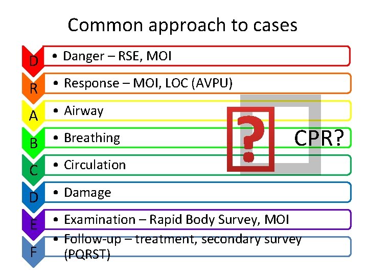 Common approach to cases D • Danger – RSE, MOI R • Response –