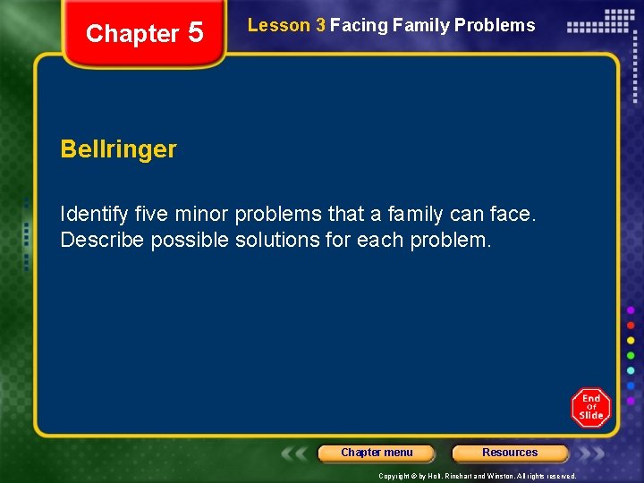 Chapter 5 Lesson 3 Facing Family Problems Bellringer Identify five minor problems that a