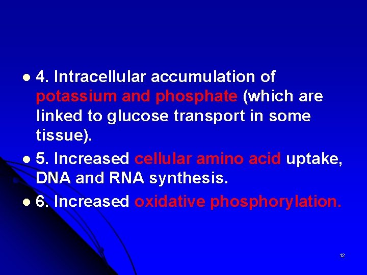 4. Intracellular accumulation of potassium and phosphate (which are linked to glucose transport in