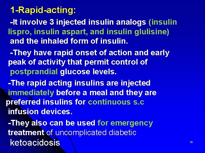 1 -Rapid-acting: -It involve 3 injected insulin analogs (insulin lispro, insulin aspart, and insulin