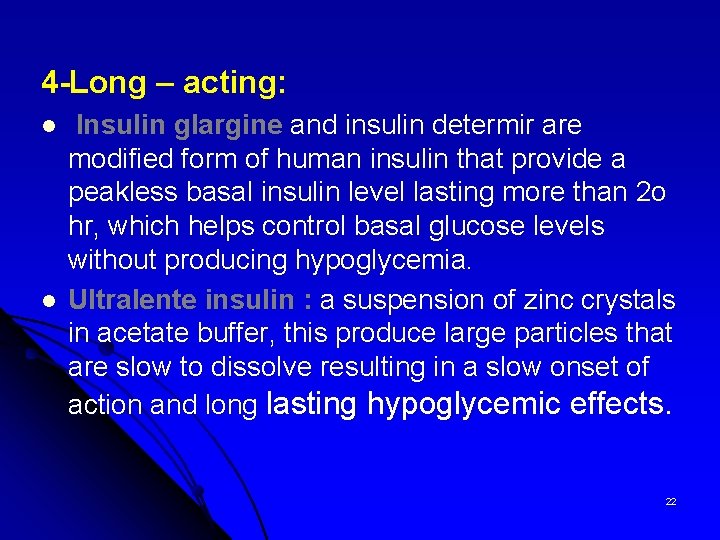  4 -Long – acting: l l Insulin glargine and insulin determir are modified