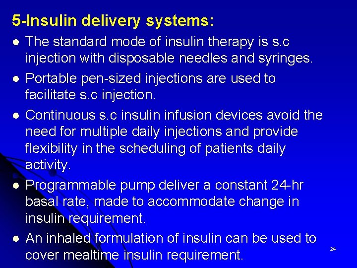 5 -Insulin delivery systems: l l l The standard mode of insulin therapy is