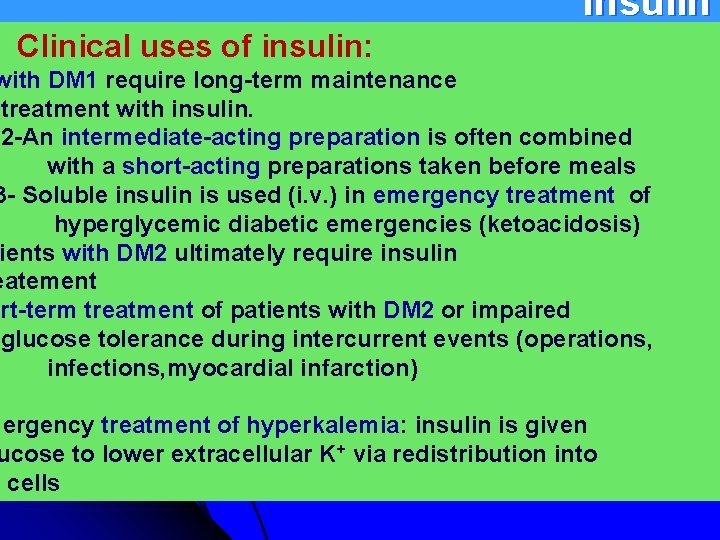  Insulin Clinical uses of insulin: with DM 1 require long-term maintenance treatment with