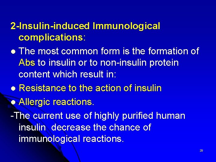2 -Insulin-induced Immunological complications: l The most common form is the formation of Abs